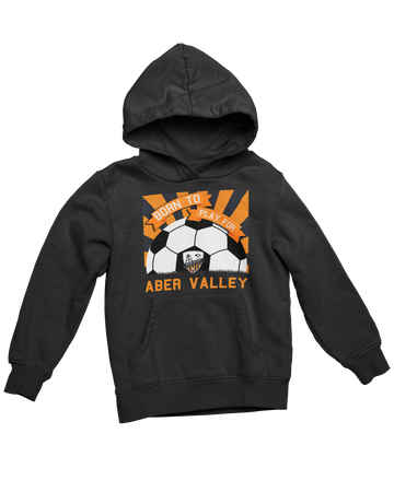 Born To Play For Aber Valley Hoodie For Adults & kids